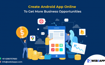 Create Android App Online To Get More Business Opportunities - Web2appz