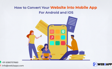 How to Convert Your Website into Mobile App For Android and iOS
