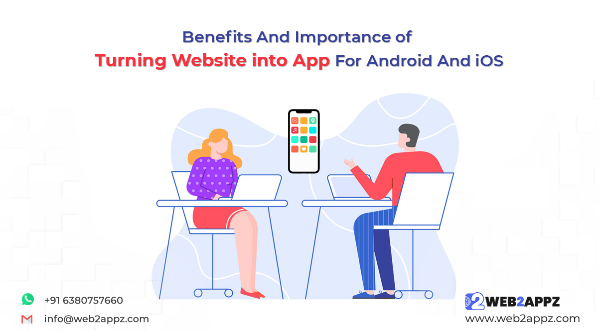 Benefits And Importance of Turning Website into App For Android And iOS - Web2appz