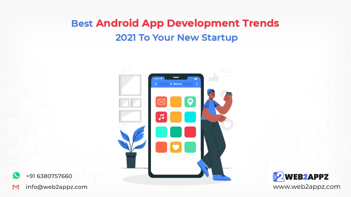 Best Android App Development Trends 2021 To Your New Startup - Web2appz