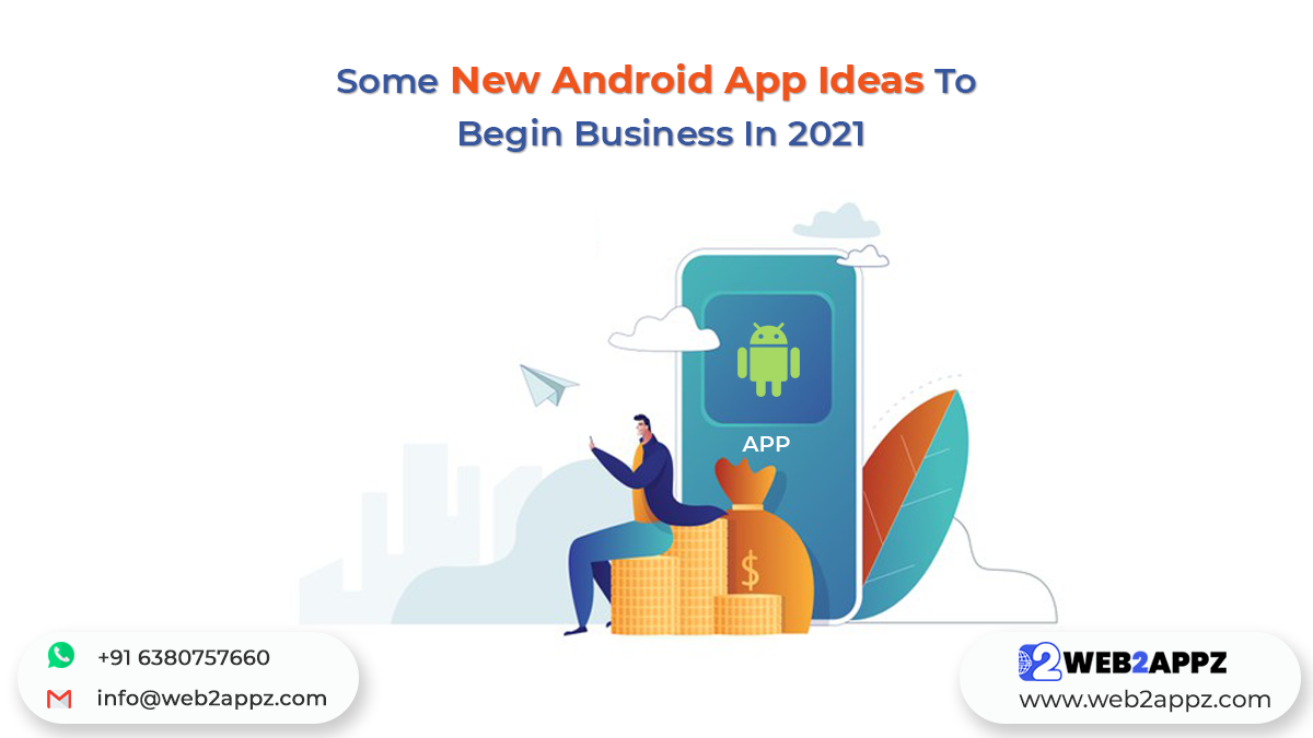 Some New Android App Ideas To Begin Business In 2021 - Web2appz