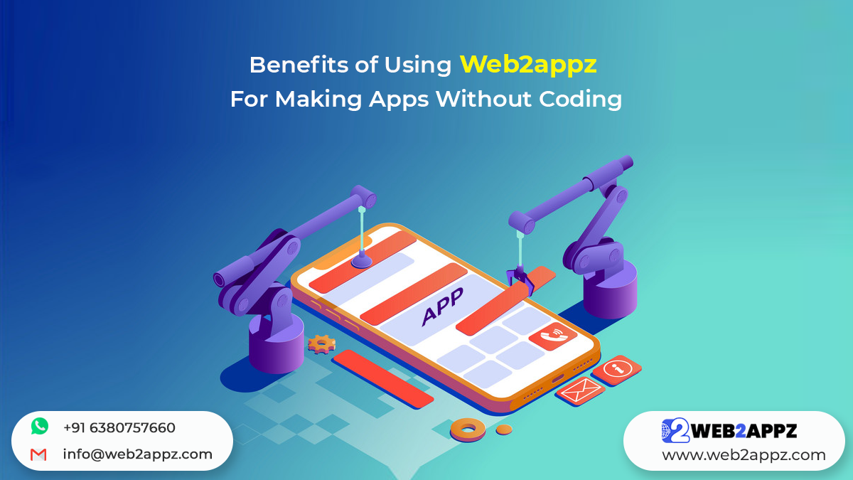 Benefits of Using Web2appz For Making Apps Without Coding